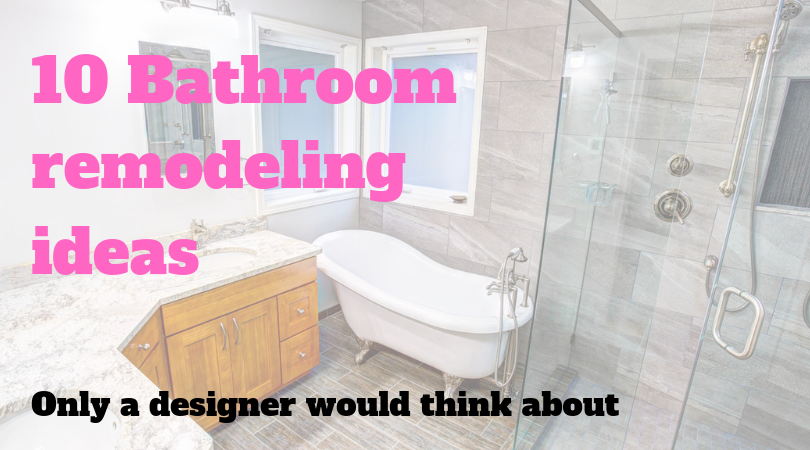 10 bathroom remodeling ideas only a designer would think about Snohomish County remodel